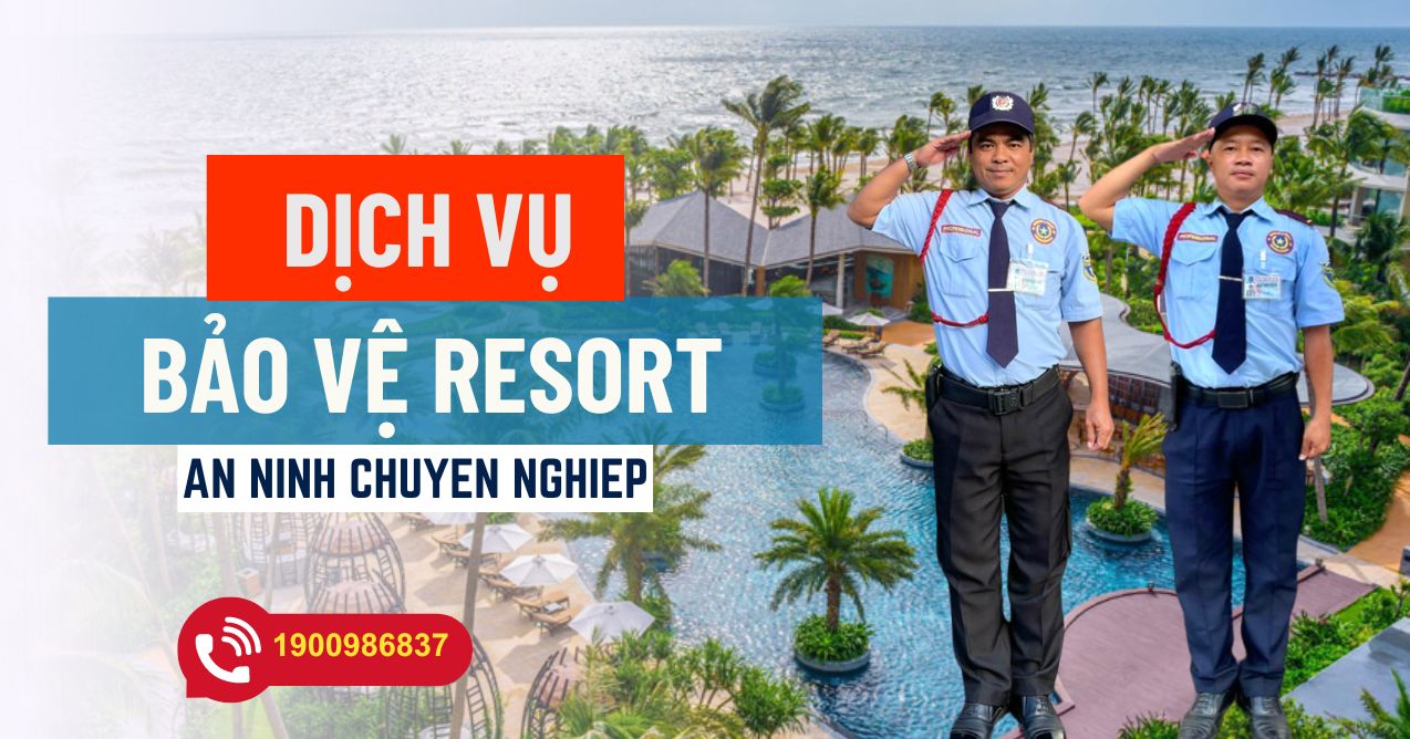 Dịch vụ bảo vệ Resort (Khu du lịch – nghỉ dưỡng) | Hồ Chí Minh, Sài Gòn