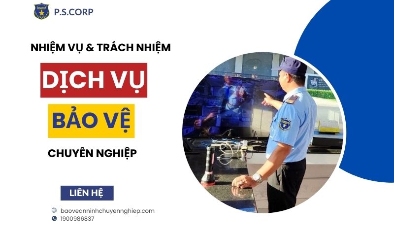 Nhiệm vụ và trách nhiệm của dịch vụ bảo vệ chuyên nghiệp