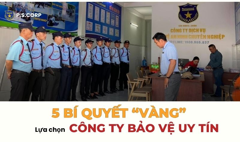 5 Bí quyết lựa chọn công ty dịch vụ bảo vệ uy tín