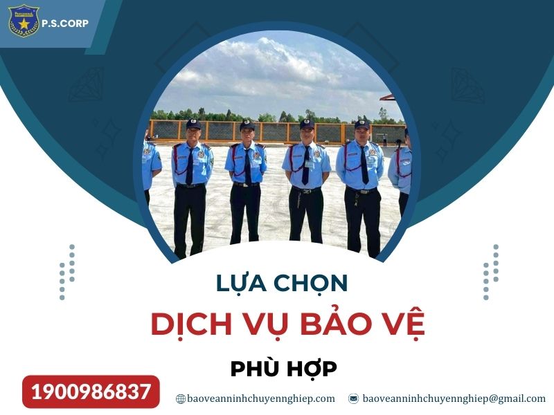 Lựa chọn dịch vụ bảo vệ phù hợp