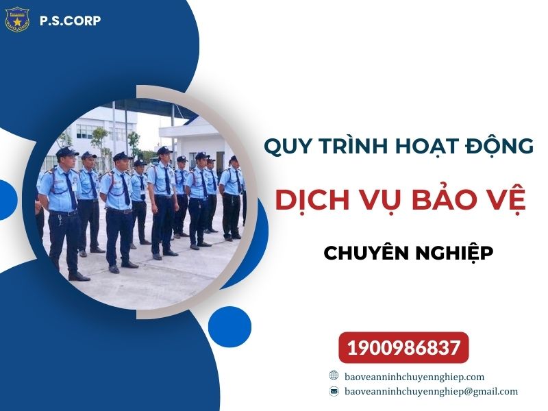 Quy trình hoạt động dịch vụ bảo vệ chuyên nghiệp