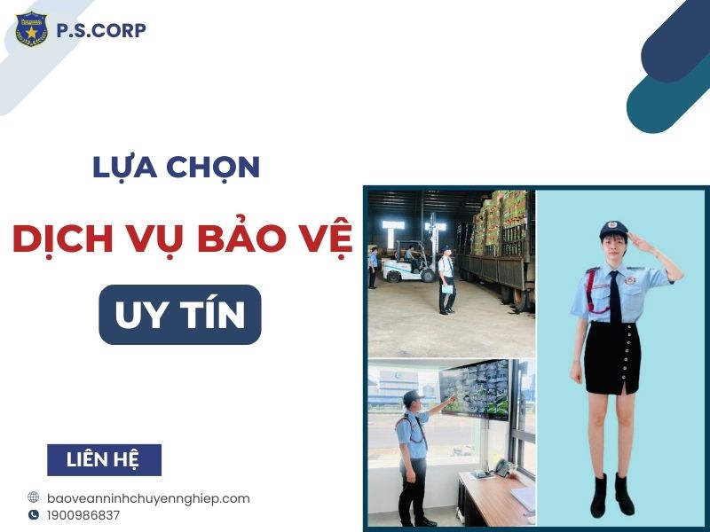 Lựa chọn dịch vụ bảo vệ uy tín