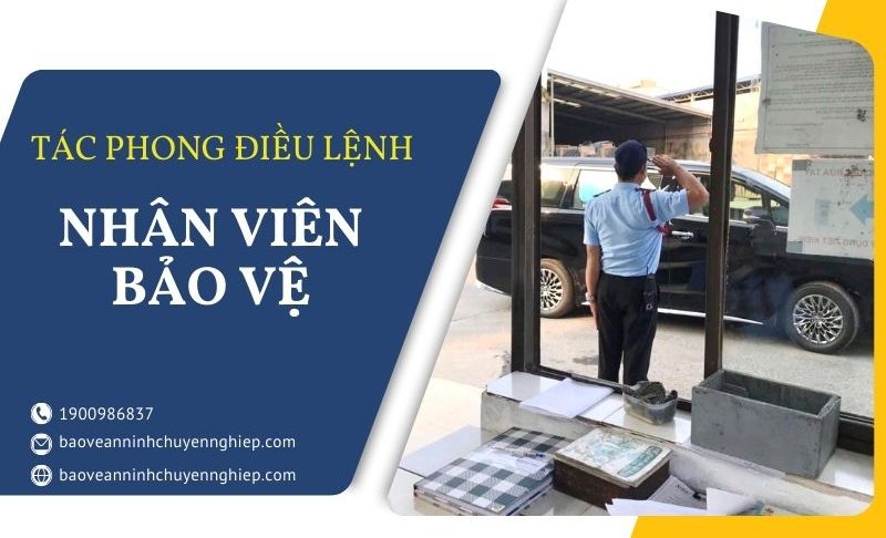 Tác phong điều lệnh của nhân viên bảo vệ chuyên nghiệp