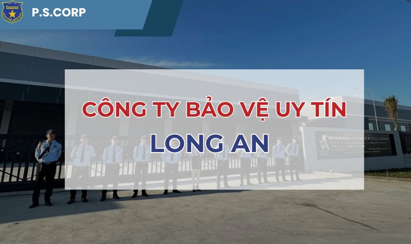 Công ty bảo vệ uy tín Long An