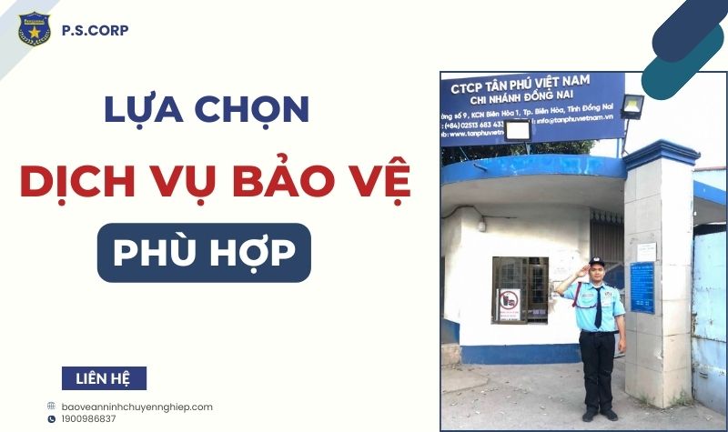 Lựa chọn dịch vụ bảo vệ phù hợp