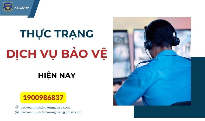 Thực trạng dịch vụ bảo vệ hiện nay