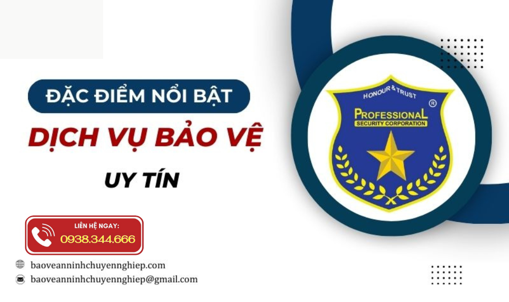 Đặc điểm nổi bật dịch vụ bảo vệ uy tín