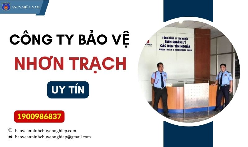 Công ty bảo vệ uy tín tại Nhơn Trạch - Đồng Nai