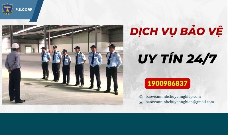 Dịch vụ bảo vệ uy tín 24/7