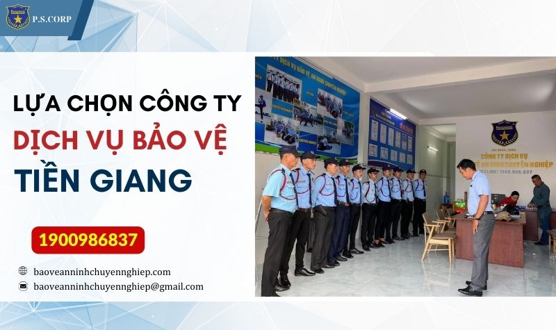 Lựa chọn công ty bảo vệ uy tín Tiền Giang