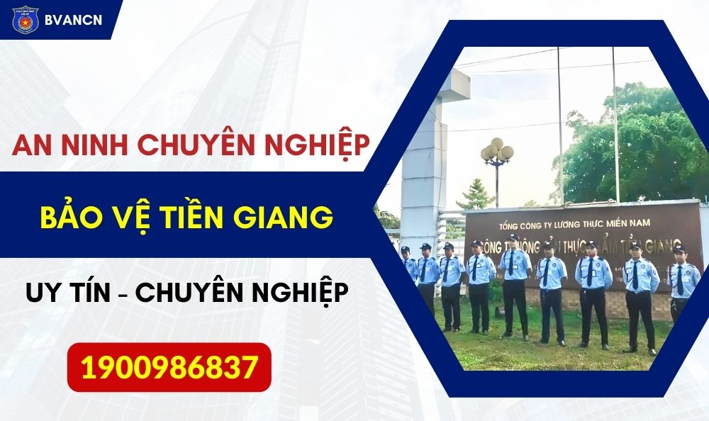 Dịch vụ bảo vệ uy tín tại Tiền Giang