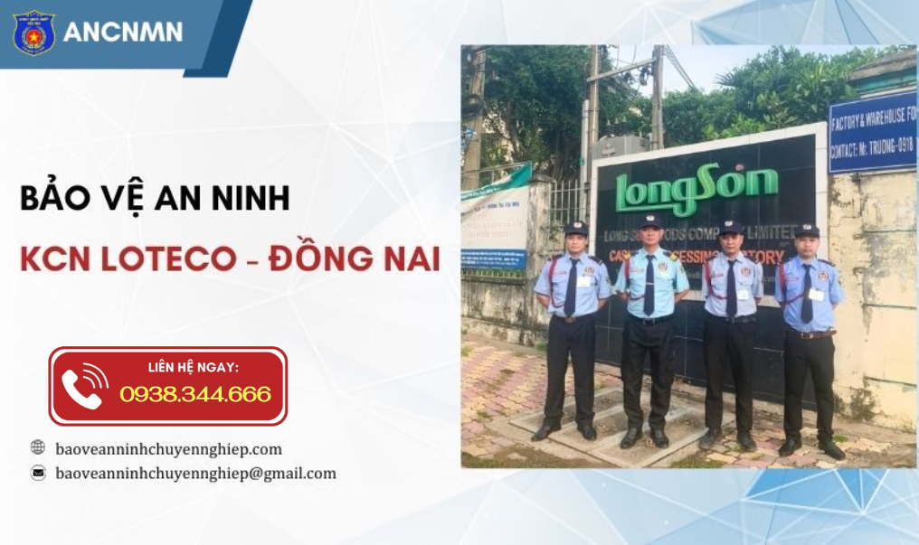 Dịch vụ bảo vệ an ninh tại KCN Loteco - Biên Hoà, Đồng Nai