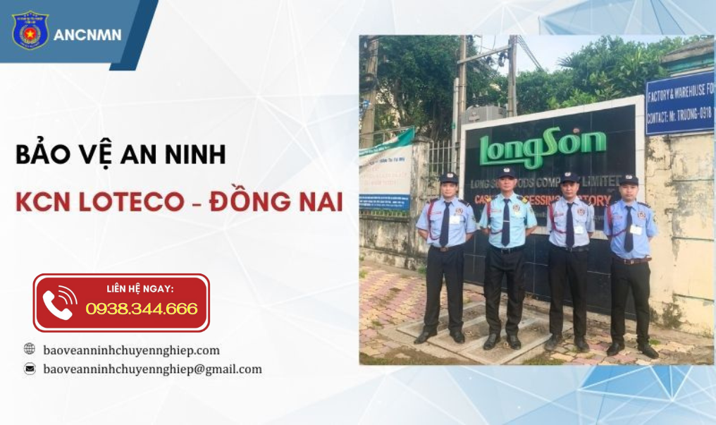 Dịch vụ bảo vệ an ninh chuyên nghiệp tại KCN Loteco - Đồng Nai