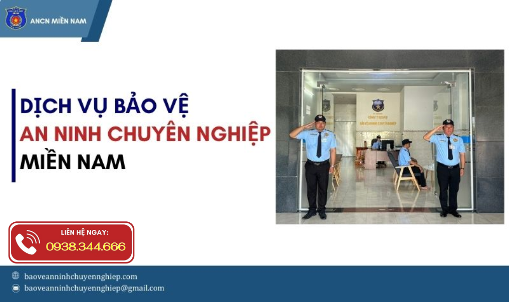 Dịch vụ bảo vệ an ninh chuyên nghiệp Miền Nam