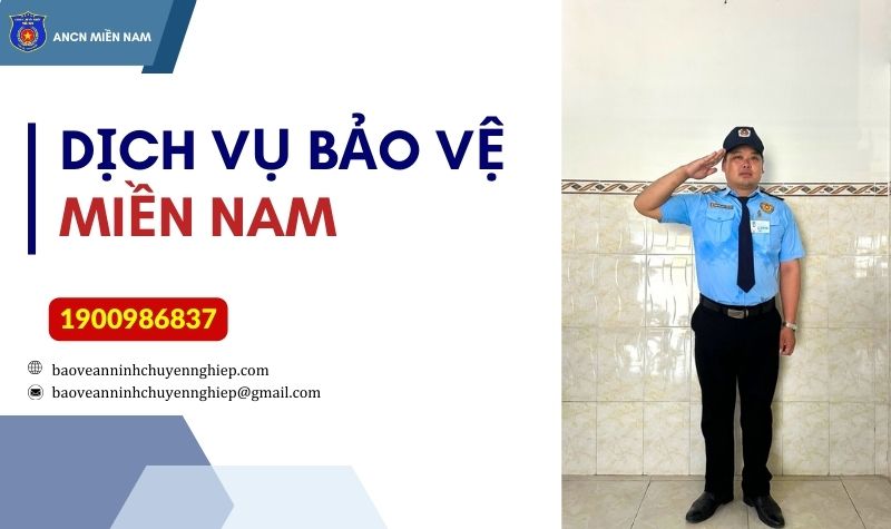 Dịch vụ bảo vệ an ninh chuyên nghiệp Miền Nam