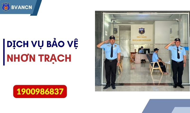 Bảo vệ chuyên nghiệp, uy tín tại KCN Nhơn Trạch – Đồng Nai