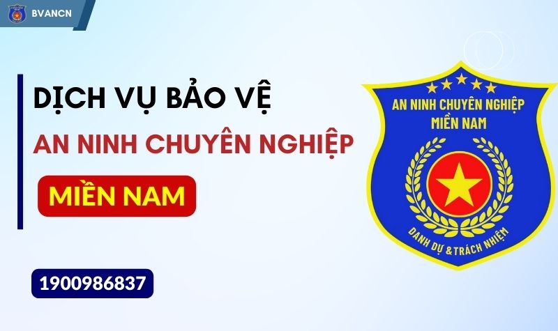 Công ty Dịch Vụ Bảo Vệ An Ninh Chuyên Nghiệp Miền Nam