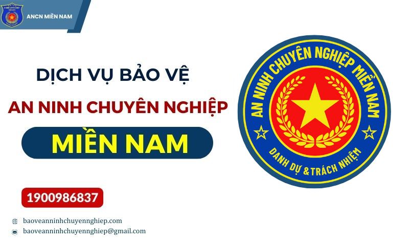 Dịch vụ bảo vệ an ninh chuyên nghiệp Miền Nam