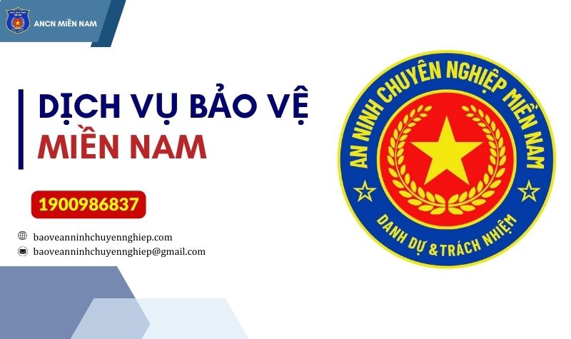 Dịch vụ bảo vệ an ninh chuyên nghiệp Miền Nam