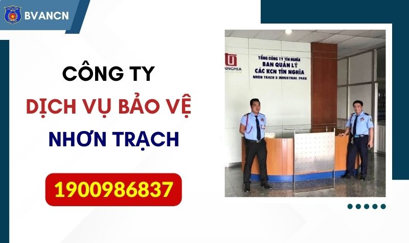 Dịch vụ bảo vệ tại Nhơn Trạch - Đồng Nai