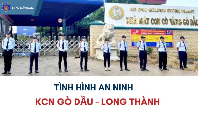 Tình hình an ninh KCN Gò Dầu - Long Thành