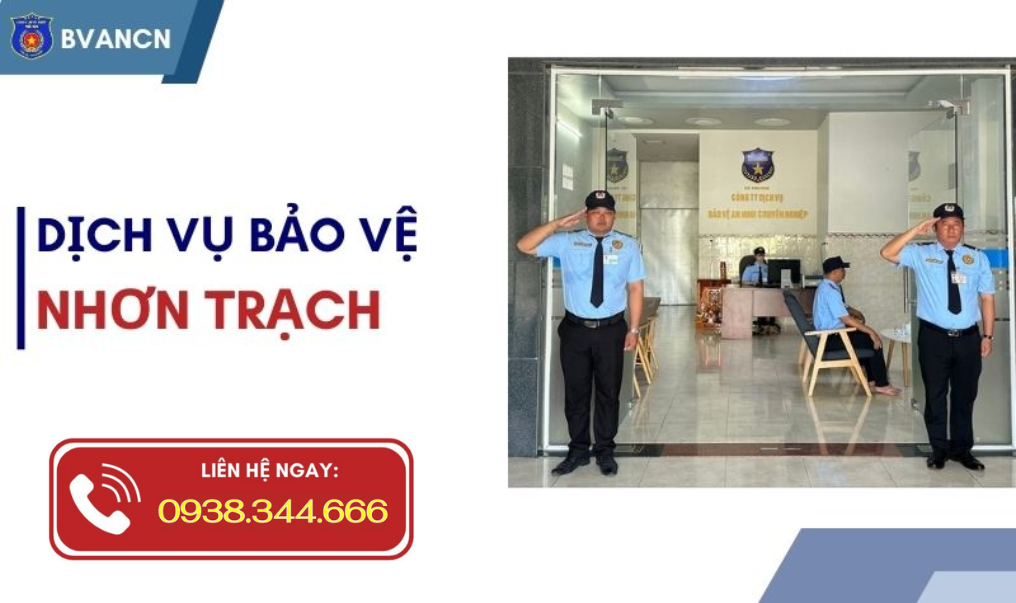 Dịch vụ bảo vệ uy tín tại Nhơn Trạch - Đồng Nai