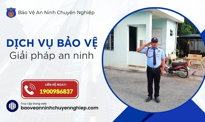 Dịch vụ bảo vệ an ninh chuyên nghiệp