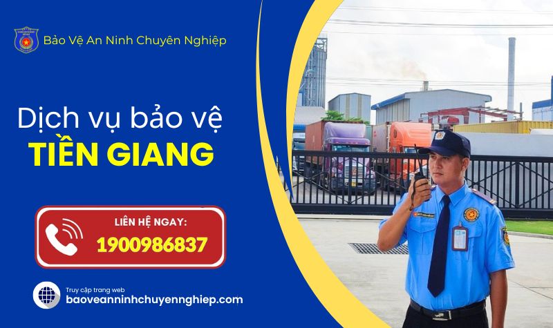 Dịch vụ bảo vệ uy tín tại Tiền Giang