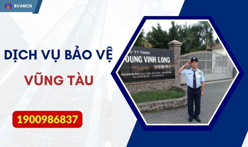 Bảo vệ chuyên nghiệp, uy tín tại Vũng Tàu