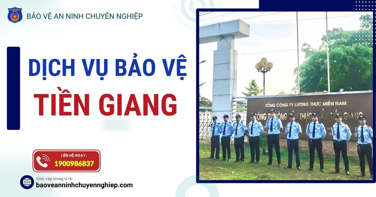 Dịch vụ bảo vệ uy tín tại Tiền Giang