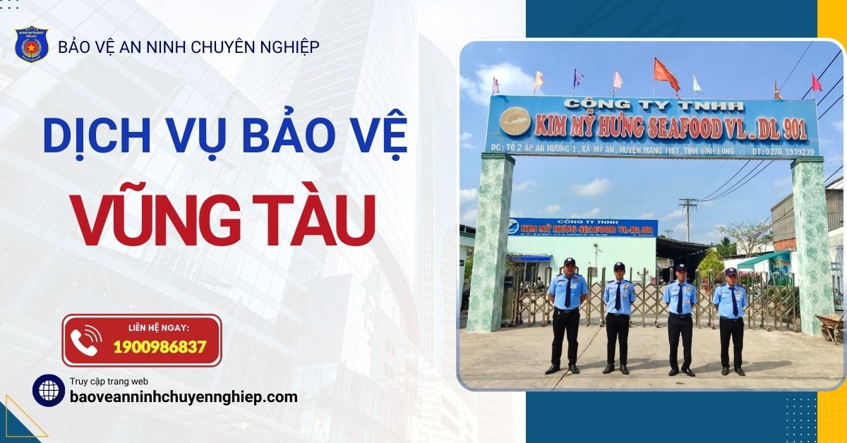 Dịch vụ bảo vệ uy tín tại Vũng Tàu