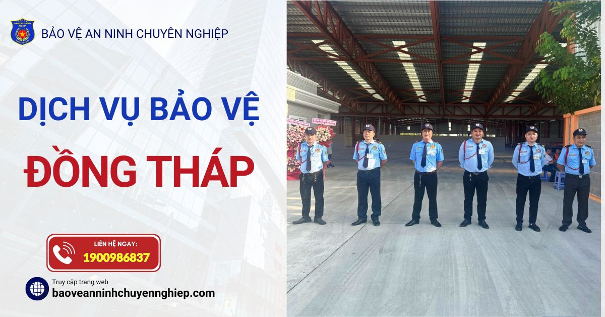 Dịch vụ bảo vệ uy tín tại Đồng Tháp