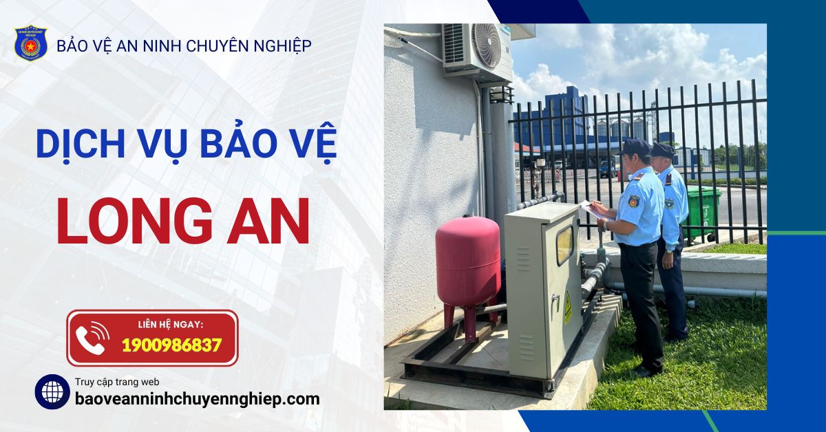 dịch vụ bảo vệ uy tín tại Long An