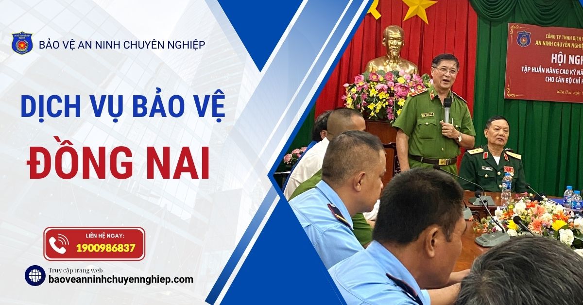 Bảo vệ uy tín, chuyên nghiệp tại Tân Phú – Đồng Nai