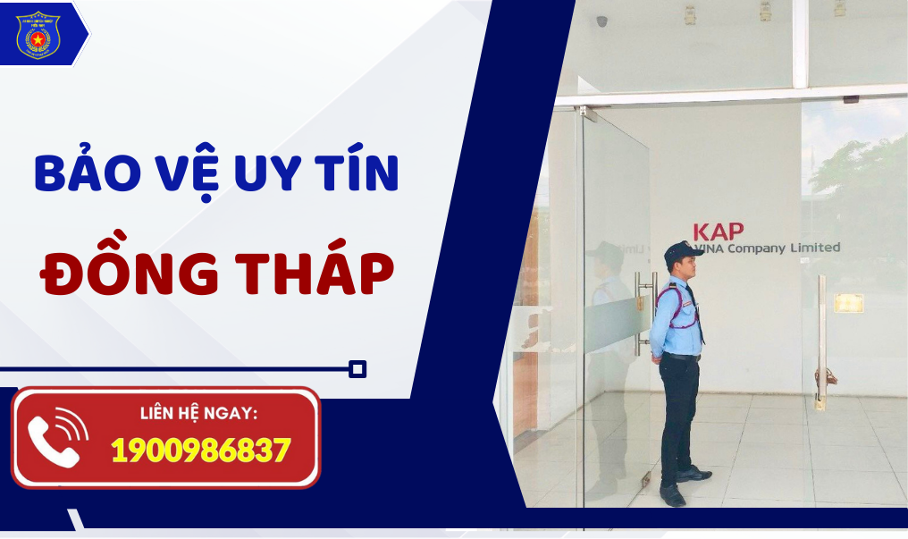 Bảo vệ uy tín, chuyên nghiệp tại Đồng Tháp 2025