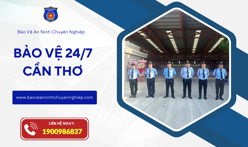 Bảo vệ uy tín, chuyên nghiệp tại Cần Thơ 2025